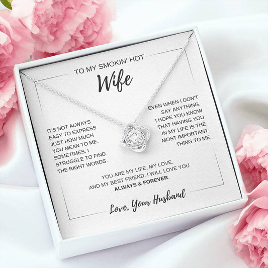 To My Smokin' Hot Wife | Gift For Her | Anniversary | Valentine's Day | Special Occasion | Love Knot Necklace